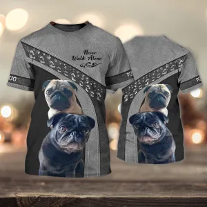 3D Dog T Shirts, Couple Pug Love Never Walk Alone All Over Print T-Shirt, Gift For Pet Loves